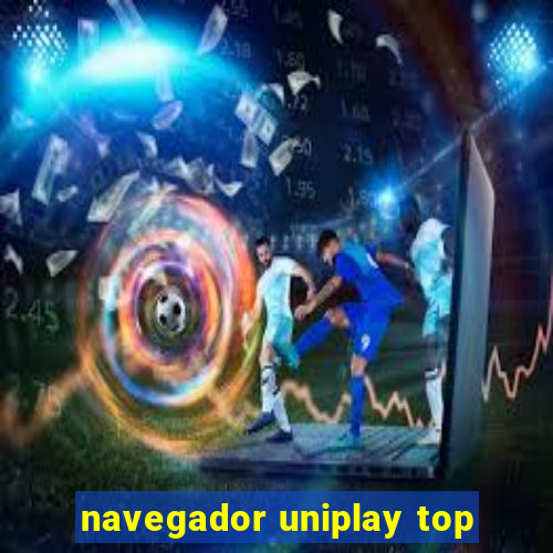 navegador uniplay top